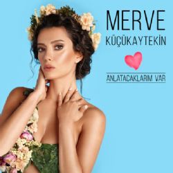 Merve Küçükaytekin Anlatacaklarım Var