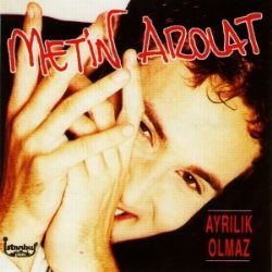 Metin Arolat Ayrılık Olmaz