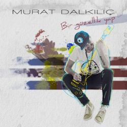 Murat Dalkılıç Bir Güzellik Yap