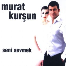 Murat Kurşun Seni Sevmek