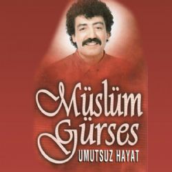 Müslüm Gürses Umutsuz Hayat