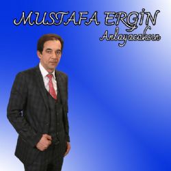 Mustafa Ergin Anlayacaksın