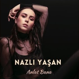 Nazlı Yaşan Anlat Bana