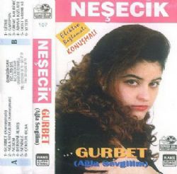 Neşecik Gurbet Ağla Sevgilim