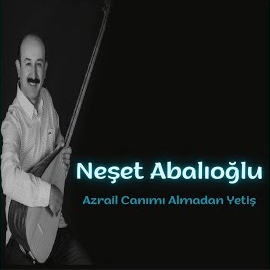 Azrail Canımı Almadan Yetiş