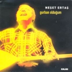 Neşet Ertaş Gurban Olduğum