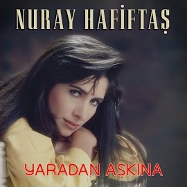 Nuray Hafiftaş Yunus Bülbül Yaradan Aşkına