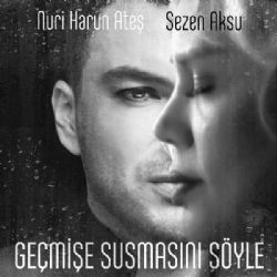 Nuri Harun Ateş Geçmişe Susmasını Söyle