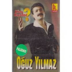 Oğuz Yılmaz Kim Bunlar