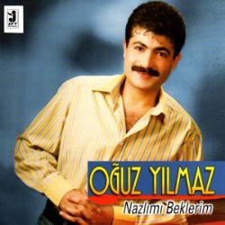 Oğuz Yılmaz Nazlımı Beklerim