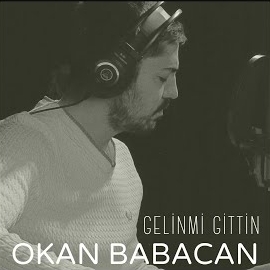 Okan Babacan Gelinmi Gittin