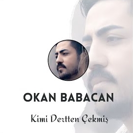 Okan Babacan Kimi Dertten Çekmiş