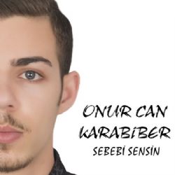 Onur Can Karabiber Sebebi Sensin