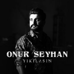 Onur Seyhan Yıkılasın