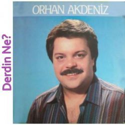 Orhan Akdeniz Derdin Ne