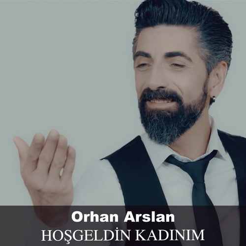 Orhan Arslan Hoşgeldin Kadınım