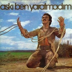 Aşkı Ben Yaratmadım