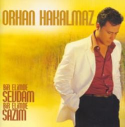 Orhan Hakalmaz Bir Elimde Sevdam Bir Elimde Sazım