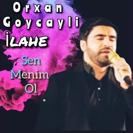 Orxan Göyçaylı Sen Menim Ol