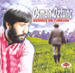 Osman Öztunç Durmuşun Türküsü