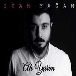 Ozan Yağan Ah Yarim