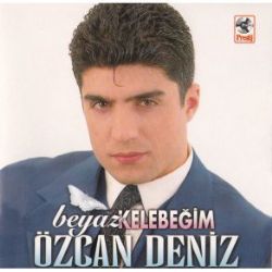 Özcan Deniz Beyaz Kelebeğim