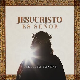 Preciosa Sangre Jesucristo Es Senor