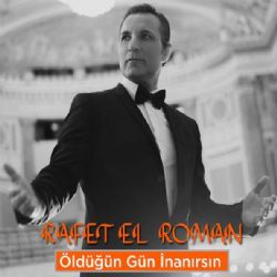 Rafet El Roman Öldüğün Gün İnanırsın