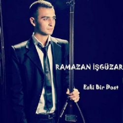 Ramazan İşgüzar Eski Bir Dost