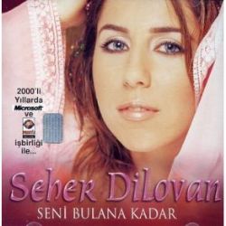 Seher Dilovan Seni Bulana Kadar