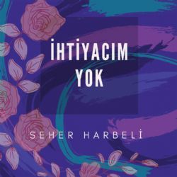 Seher Harbeli İhtiyacım Yok