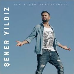 Şener Yıldız Sen Benim Sevdalımsın