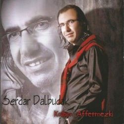 Serdar Dalbudak Kalbim Affetmezki