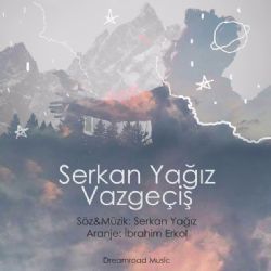 Serkan Yağız Vazgeçiş