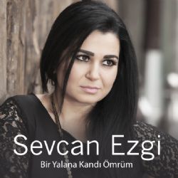 Sevcan Ezgi Bir Yalana Kandı Ömrüm