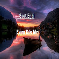 Suat Eğdi EVINA DILE MIN