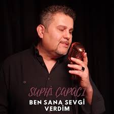 Suphi Çapacı Ben Sana Sevgi Verdim