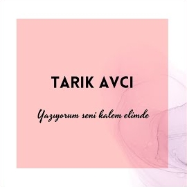 Tarık Avcı Yazıyorum Seni Kalem Elimde