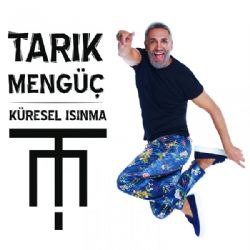 Tarık Mengüç Küresel Isınma