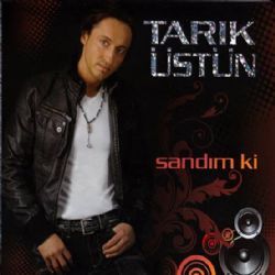 Tarık Üstün Sandım Ki