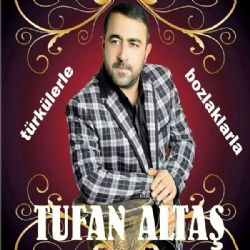 Tufan Altas Türkülerle Bozlaklarla