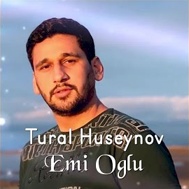 Tural Hüseynov Emi Oğlu