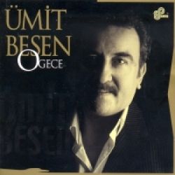 Ümit Besen O Gece