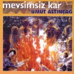 Umut Altınçağ Mevsimsiz Kar