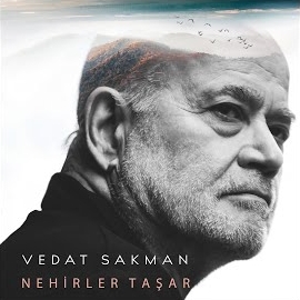 Vedat Sakman Nehirler Taşar