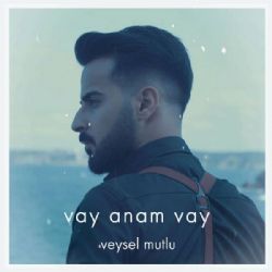 Veysel Mutlu Vay Anam Vay