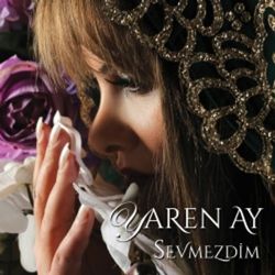 Yaren Ay Sevmezdim