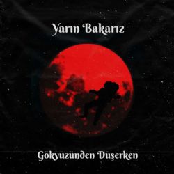 Yarın Bakarız Gökyüzünden Düşerken