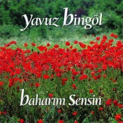 Yavuz Bingöl Baharım Sensin