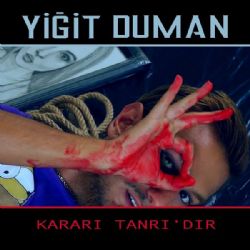 Yiğit Duman Kararı Tanrıdır